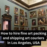 How to hire fine art packing and shipping art couriers in Los Angeles, USA