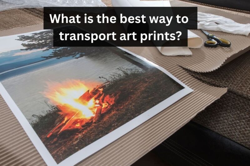 What is the best way to transport art prints
